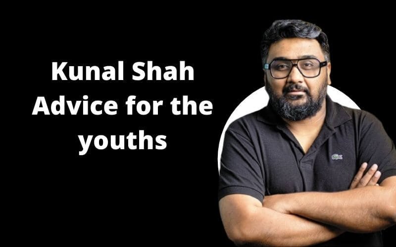 Read more about the article Kunal Shah startup advice for the youths