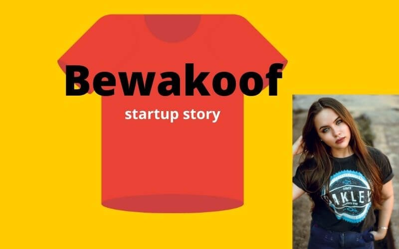 You are currently viewing Bewakoof startup story that sells T-shirts online