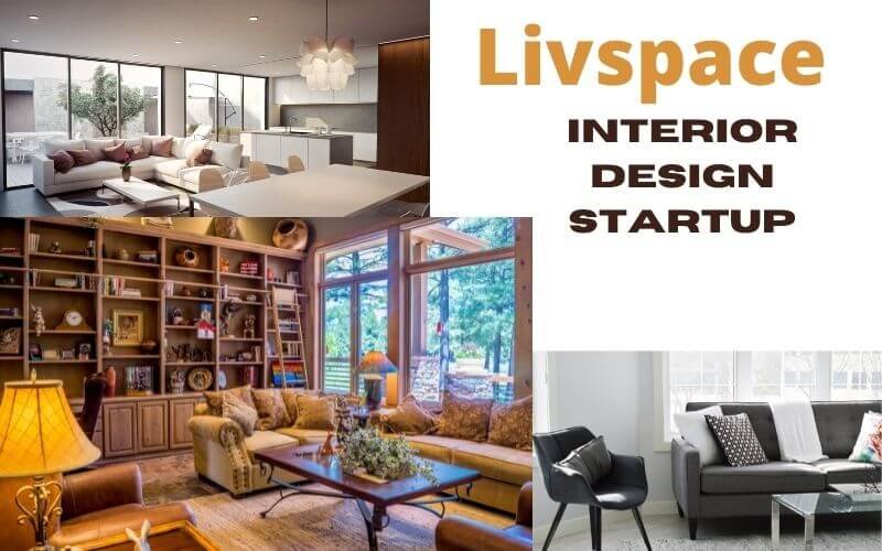 You are currently viewing Livspace Startup Story: Home Interior design